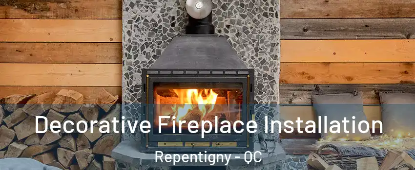  Decorative Fireplace Installation Repentigny - QC
