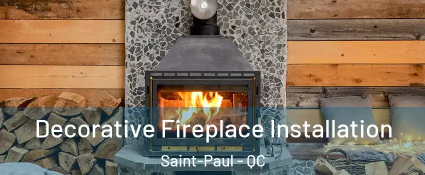  Decorative Fireplace Installation Saint-Paul - QC