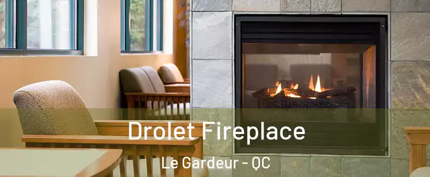 Drolet Fireplace Le Gardeur - QC