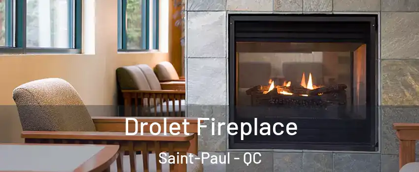 Drolet Fireplace Saint-Paul - QC