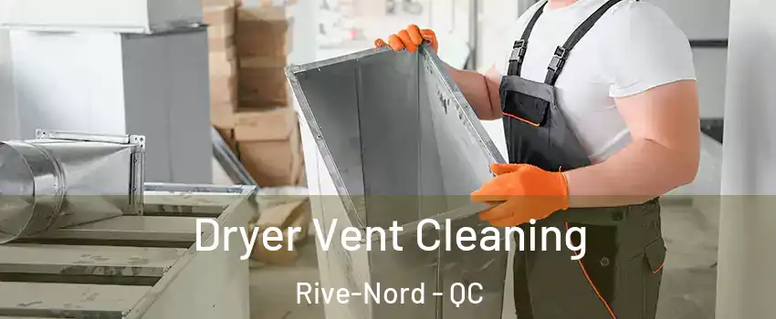  Dryer Vent Cleaning Rive-Nord - QC