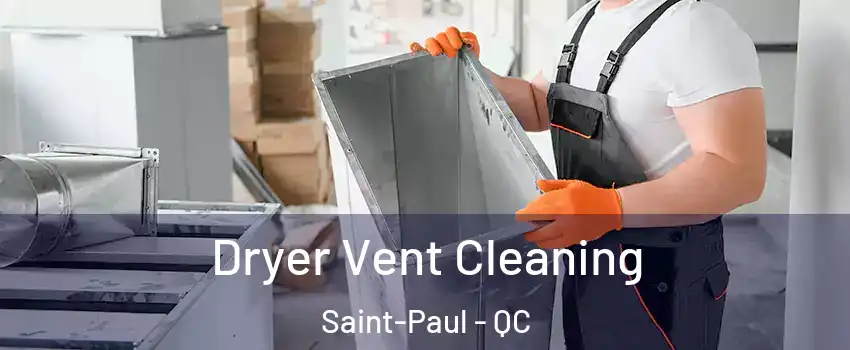  Dryer Vent Cleaning Saint-Paul - QC
