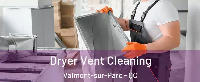  Dryer Vent Cleaning Valmont-sur-Parc - QC