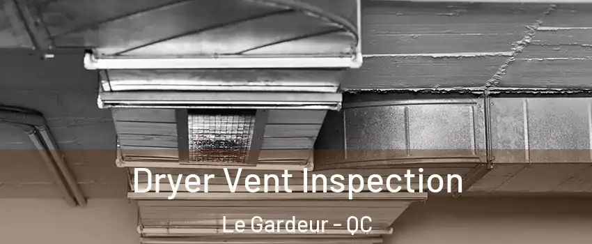  Dryer Vent Inspection Le Gardeur - QC