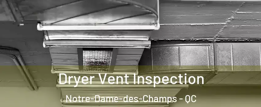 Dryer Vent Inspection Notre-Dame-des-Champs - QC