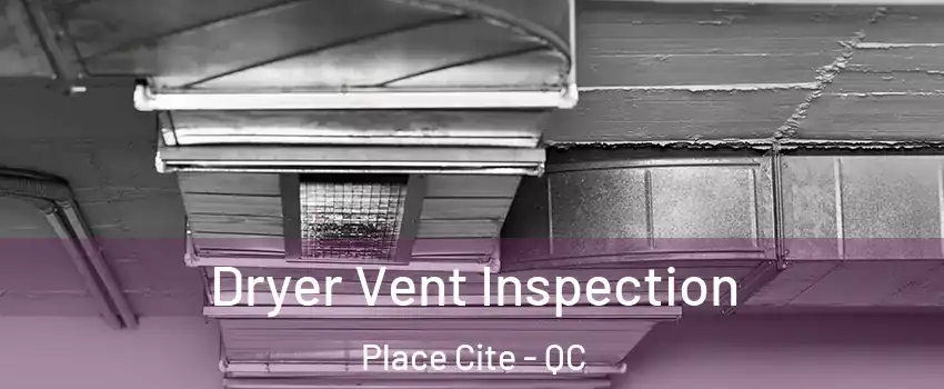  Dryer Vent Inspection Place Cite - QC