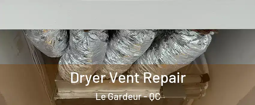  Dryer Vent Repair Le Gardeur - QC