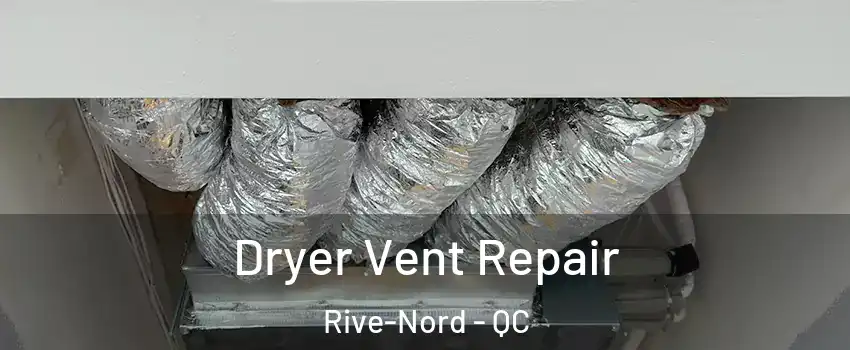  Dryer Vent Repair Rive-Nord - QC