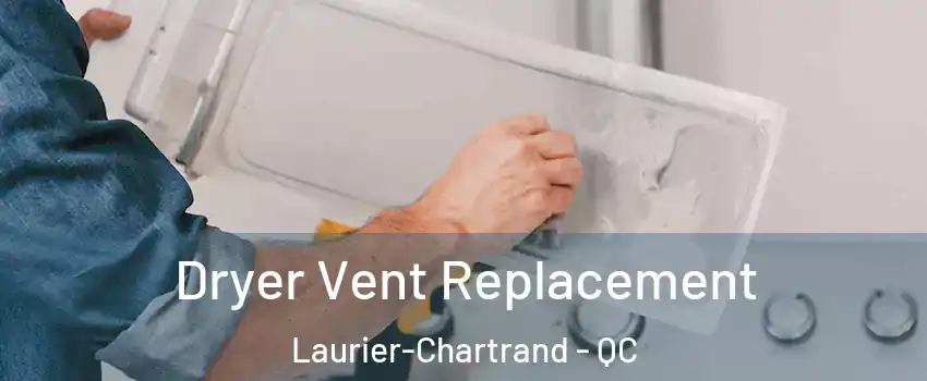  Dryer Vent Replacement Laurier-Chartrand - QC