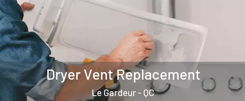 Dryer Vent Replacement Le Gardeur - QC