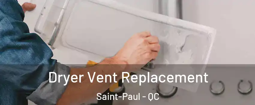  Dryer Vent Replacement Saint-Paul - QC