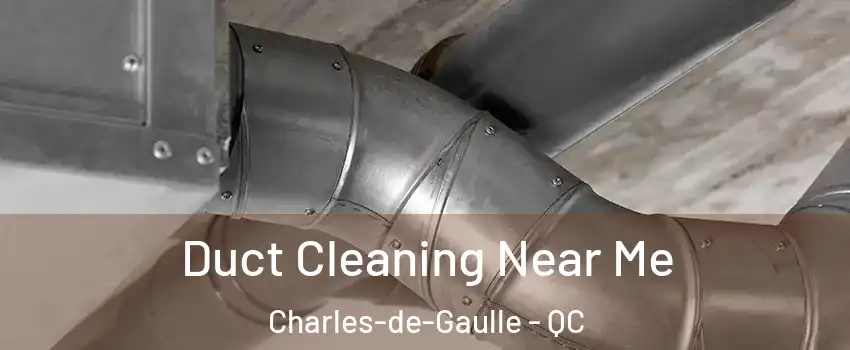  Duct Cleaning Near Me Charles-de-Gaulle - QC