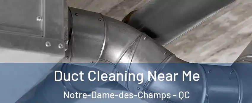 Duct Cleaning Near Me Notre-Dame-des-Champs - QC