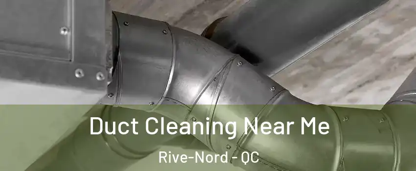  Duct Cleaning Near Me Rive-Nord - QC