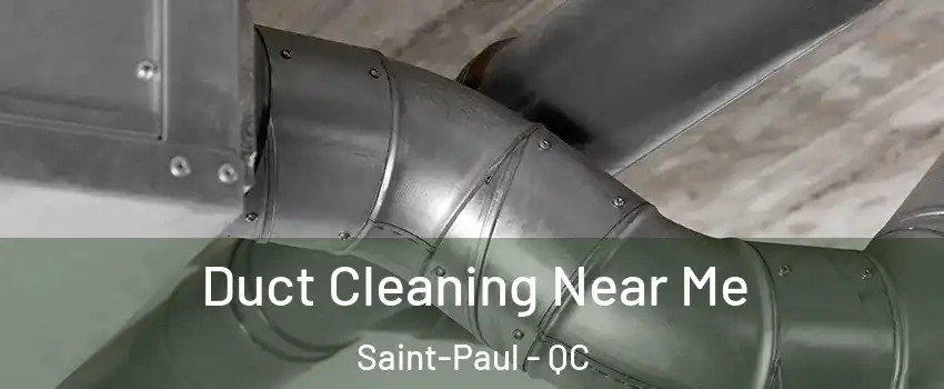  Duct Cleaning Near Me Saint-Paul - QC