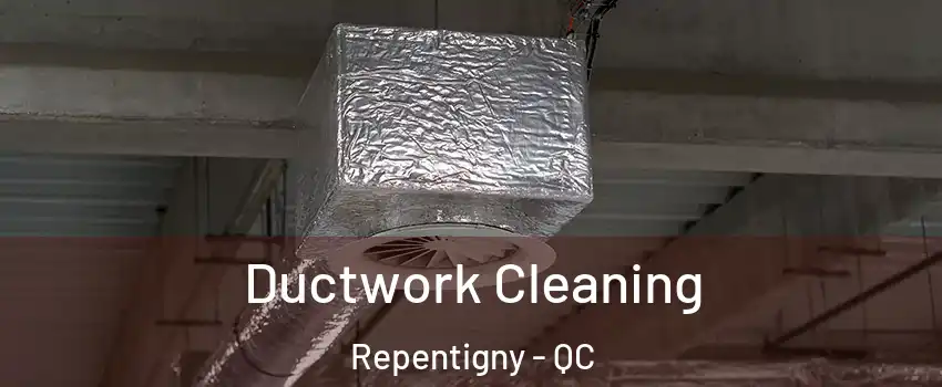  Ductwork Cleaning Repentigny - QC