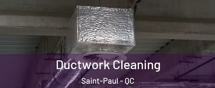  Ductwork Cleaning Saint-Paul - QC