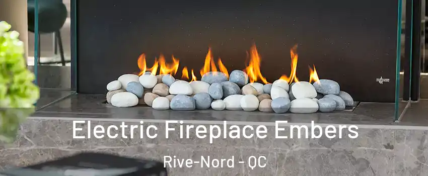  Electric Fireplace Embers Rive-Nord - QC