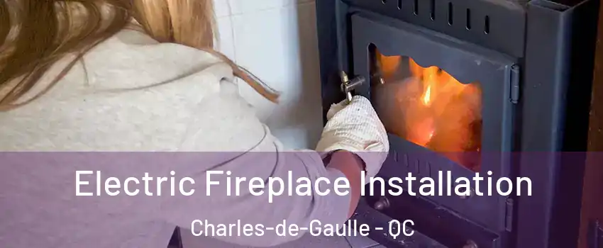  Electric Fireplace Installation Charles-de-Gaulle - QC