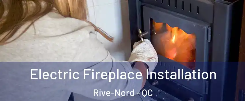  Electric Fireplace Installation Rive-Nord - QC