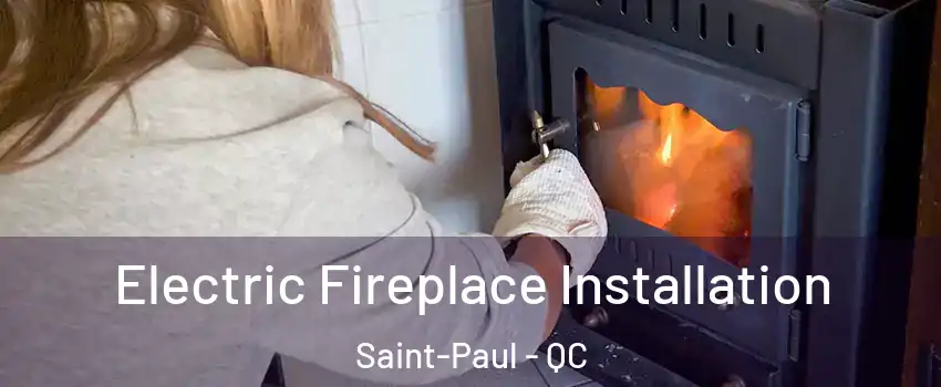  Electric Fireplace Installation Saint-Paul - QC