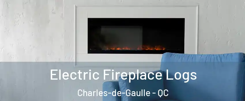  Electric Fireplace Logs Charles-de-Gaulle - QC
