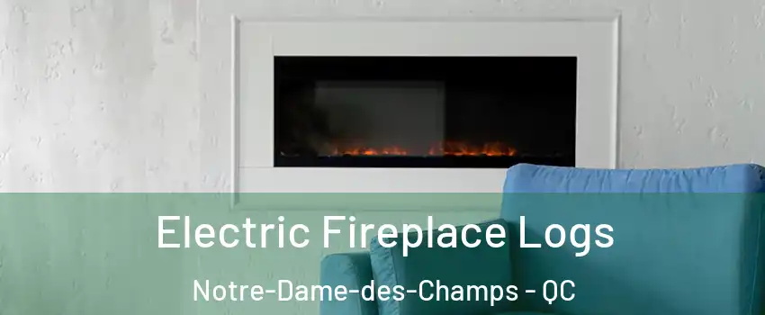 Electric Fireplace Logs Notre-Dame-des-Champs - QC