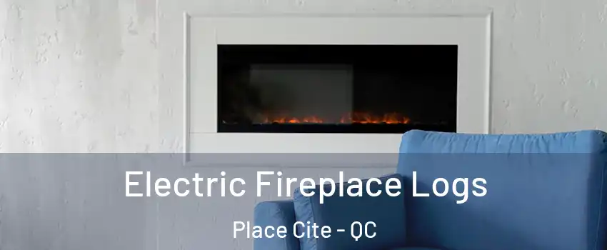  Electric Fireplace Logs Place Cite - QC