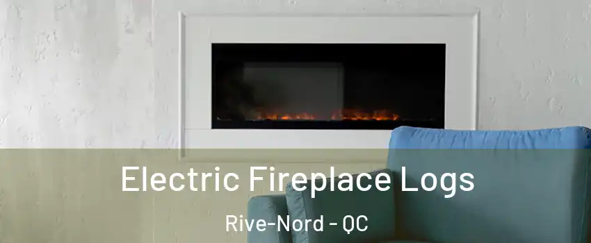  Electric Fireplace Logs Rive-Nord - QC