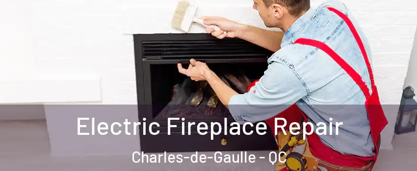 Electric Fireplace Repair Charles-de-Gaulle - QC