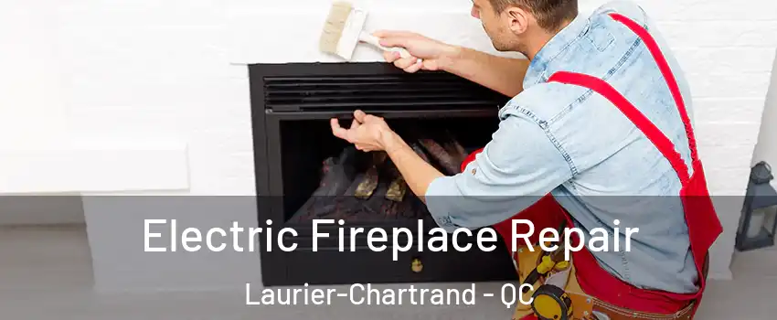  Electric Fireplace Repair Laurier-Chartrand - QC