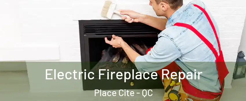  Electric Fireplace Repair Place Cite - QC
