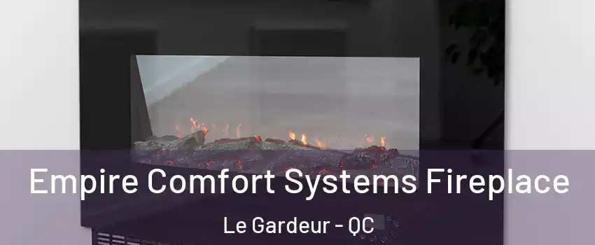 Empire Comfort Systems Fireplace Le Gardeur - QC