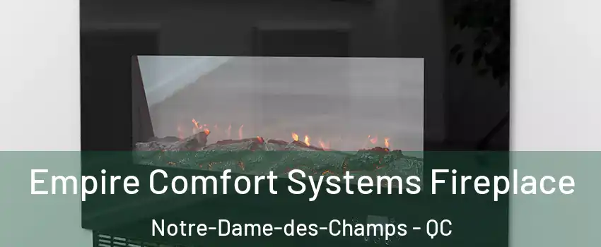 Empire Comfort Systems Fireplace Notre-Dame-des-Champs - QC