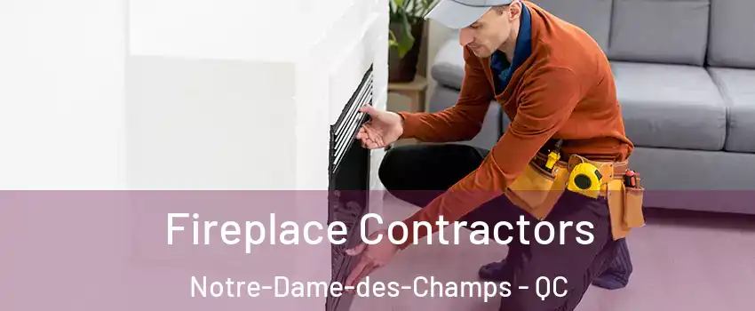 Fireplace Contractors Notre-Dame-des-Champs - QC