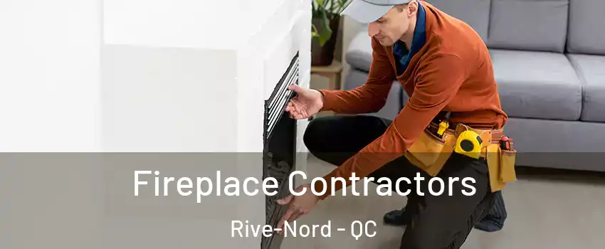  Fireplace Contractors Rive-Nord - QC