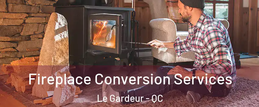  Fireplace Conversion Services Le Gardeur - QC