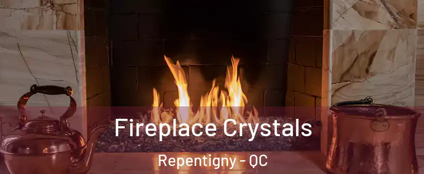  Fireplace Crystals Repentigny - QC