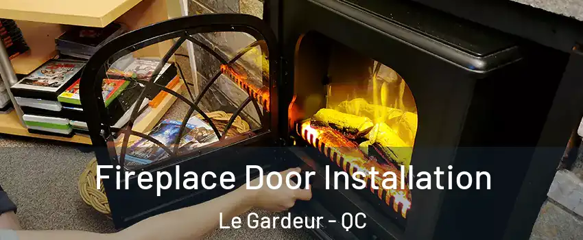  Fireplace Door Installation Le Gardeur - QC