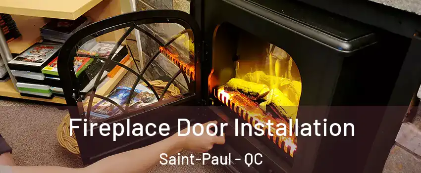  Fireplace Door Installation Saint-Paul - QC