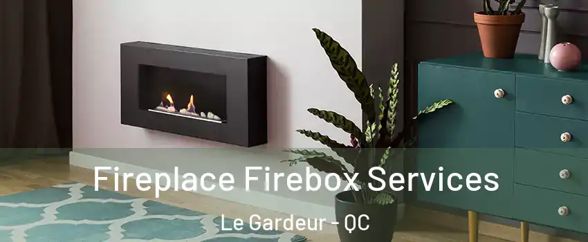  Fireplace Firebox Services Le Gardeur - QC