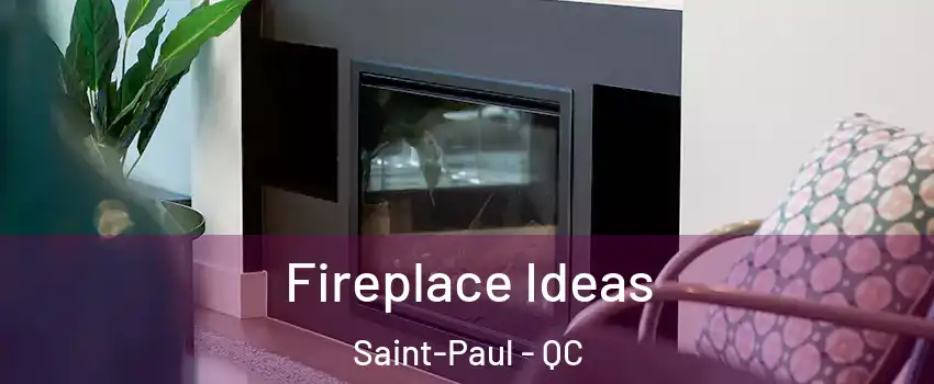  Fireplace Ideas Saint-Paul - QC