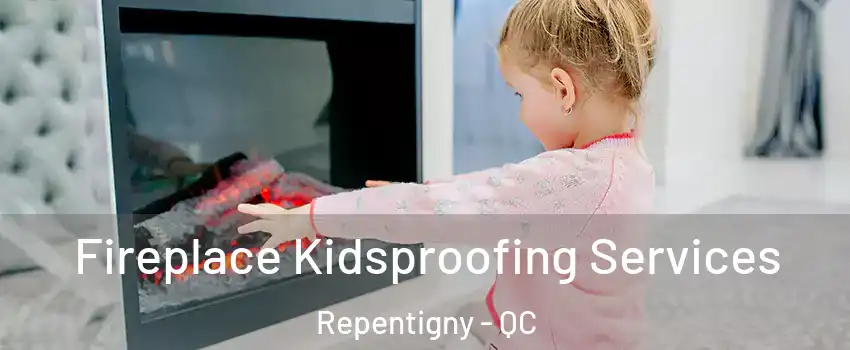  Fireplace Kidsproofing Services Repentigny - QC