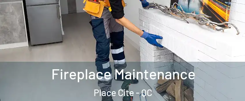  Fireplace Maintenance Place Cite - QC
