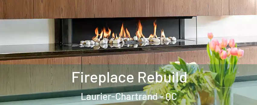  Fireplace Rebuild Laurier-Chartrand - QC