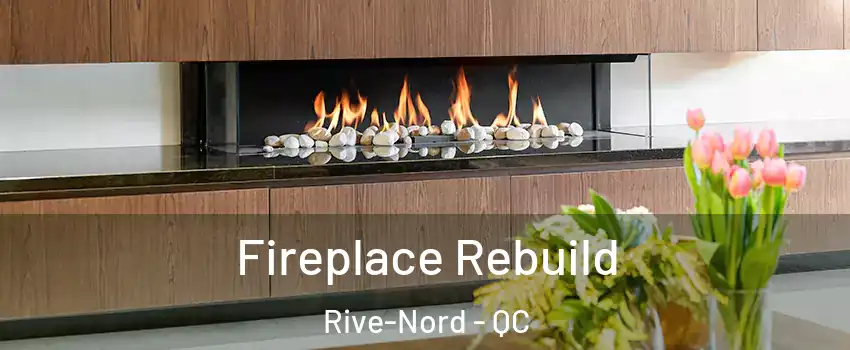 Fireplace Rebuild Rive-Nord - QC
