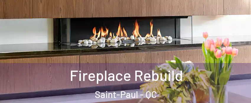  Fireplace Rebuild Saint-Paul - QC