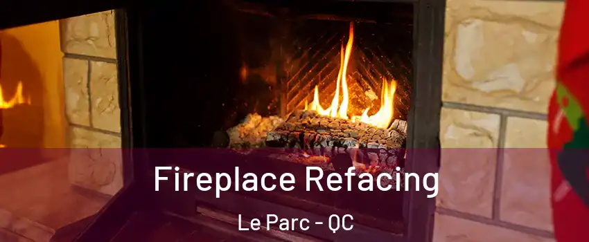  Fireplace Refacing Le Parc - QC