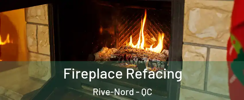  Fireplace Refacing Rive-Nord - QC