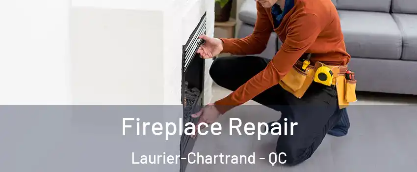  Fireplace Repair Laurier-Chartrand - QC